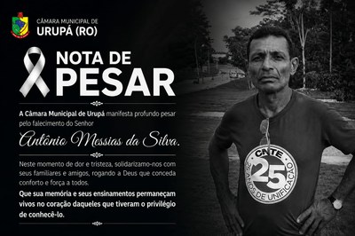 A Câmara Municipal de Urupá manifesta profundo pesar pelo falecimento do Senhor Antônio Messias da Silva.
